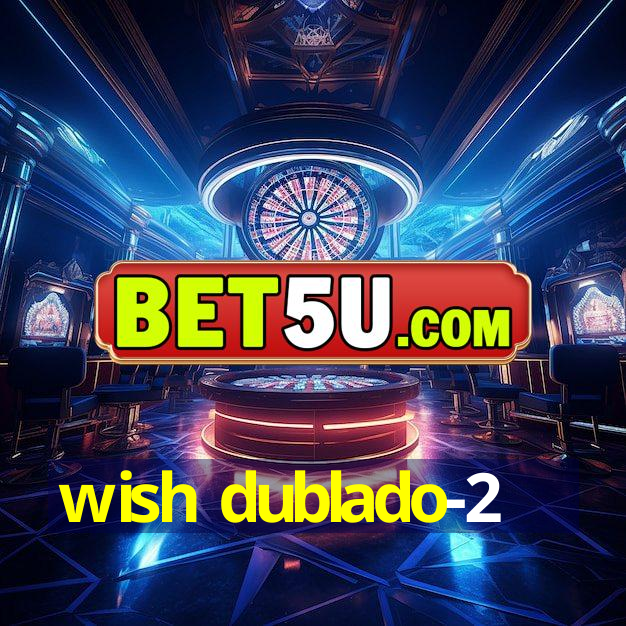 wish dublado